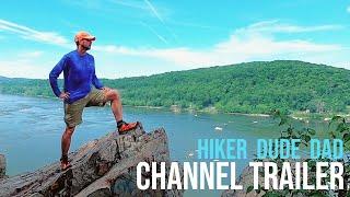 Hiker Dude Dad NEW Channel Trailer!