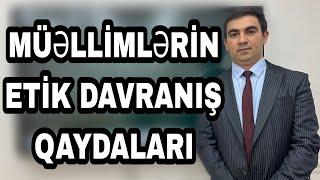 Müəllimərin Etik Davranış Qaydaları. Coşqun Namazov. (051-580-94-28)