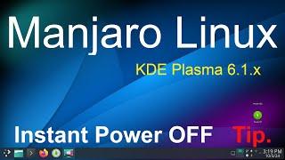 Manjaro Linux - 24.1.0 KDE Plasma  - Fast or Instant  Power Off Icon Tip's.