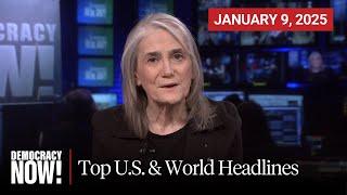 Top U.S. & World Headlines — January 9, 2025