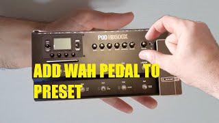 Pod HD500X - Add Wah Pedal to preset