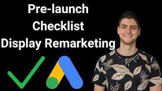 Google Ads Pre launch Display Remarketing Campaign Checklist