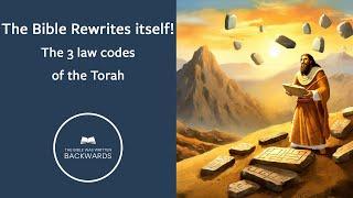 The Bible Rewrites itself! The 3 Law Codes of the Torah