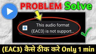 This audio format eac3 is not supported mx player | eac3 not supported mx player | mx player problem