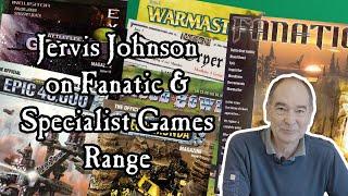 Jervis Johnson on Fanatic and Specialist Games Range