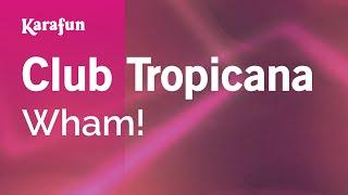 Club Tropicana - Wham! | Karaoke Version | KaraFun