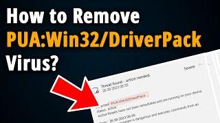 How to Remove PUA:Win32/DriverPack Virus? [ Easy Tutorial ]