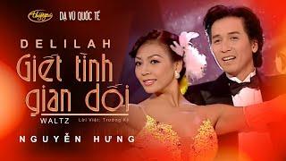 Nguyễn Hưng & Thùy Vân - Deliah / Giết Người Gian Dối (Lời Việt: Trường Kỳ) Dạ Vũ Quốc Tế