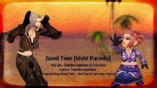 Good Time [WoW Parody] - Timelessmotion & Ceschiia