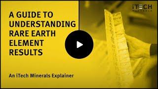 A guide to understanding Rare Earth Element Results - An iTech Minerals Explainer