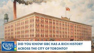 Did you know that George Brown College has a rich history across the city of Toronto?