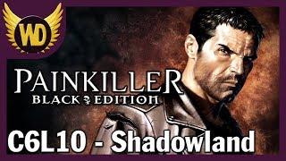 Let's Play Painkiller: Black Edition - (C6L10) Shadowland