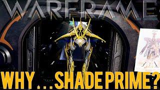 Warframe- WHY.... Shade Prime?