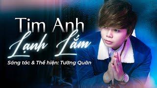 Tim Anh Lạnh Lắm - Tường Quân | MV SING OFFICIAL