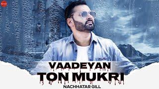 Vaadeyan Ton Mukri : Nachhatar Gill | Punjabi Songs 2020 | Vijay Dhammi | @FinetouchMusic