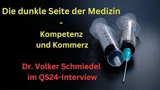 Die dunkle Seite der Medizin - Kompetenz und Kommerz. Dr. Volker Schmiedel im QS24-Interview