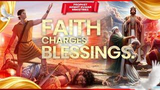 FAITH CHARGES BLESSINGS - SPECIAL TEACHING - PROPHET AKSHIT KUMAR -RAJPURA CHURCH