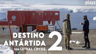 EPISODIO 2: LA BASE | DESTINO ANTÁRTIDA con LETHAL CRYSIS | Playz