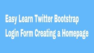 Easy Learn Twitter Bootstrap Login Form Creating a Homepage