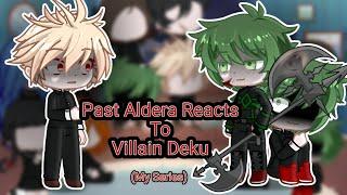 Past Aldera Reacts To Villain Deku | My Series | Bnha | Mha