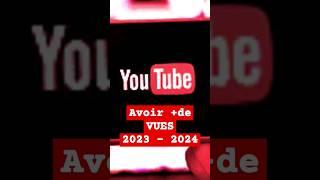 Comment AVOIR PLUS DE VUES YouTube 2023 - 2024