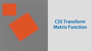 CSS 2D Transform    Matrix function | Apply scale, skew and translate together.