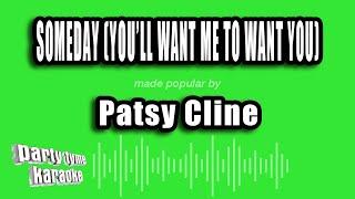 Patsy Cline - Someday (You'll Want Me To Want You) (Karaoke Version)