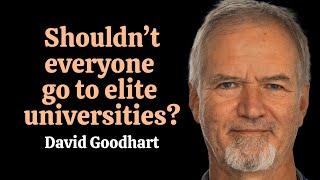 Shouldn't everyone go to elite universities? | David Goodhart