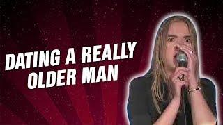 Dating a REALLY Older Man (Stand Up Comedy)