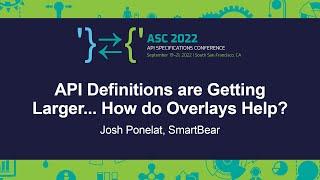 API Definitions are Getting Larger... How do Overlays Help? - Josh Ponelat, SmartBear