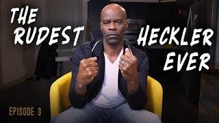The Rudest Heckler Ever | Ep. 3 | Michael Jr.