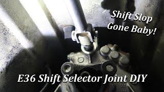 E36 SHIFT SELECTOR JOINT!!! The Key to Removing Shifter Slop!!!