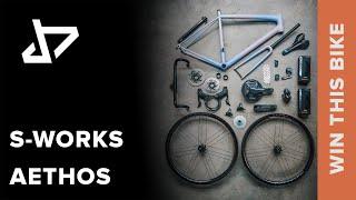 DREAM BUILD ROAD BIKE - S-WORKS Aethos - WIN THIS BIKE!