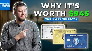 Why I Would Pay $945 For The Amex Trifecta