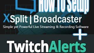 How To Setup TwitchAlerts With Xsplit Broadcaster V 2.0