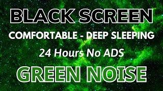 GREEN NOISE - Black Screen For Sleeping, Comfortable | In 24 Hours Sound No ADS