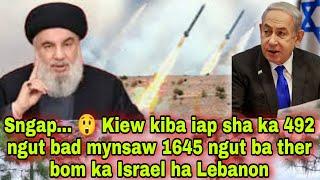 Sngap...  Kiew kiba iap sha ka 492 ngut bad mynsaw 1645 ngut ba ther bom ka Israel ha Lebanon