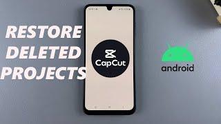 How To Restore Deleted Projects On Capcut