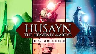 Husayn: The Heavenly Martyr | Reenactment Production | MYC