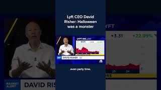 Lyft CEO David Risher: Halloween was a monster