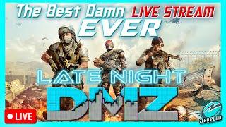 Late Night DMZ  The Best Damn Live Stream Ever   #live #gameplay #chill