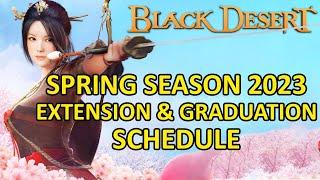 Spring Season 2023 Extension & Graduation Schedule Info Update (Black Desert Online) BDO