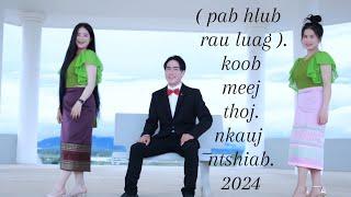 pab hlub rau luag = koob meej thoj ~ nkauj tshiab