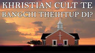 Khristian Cult te bangchi theihtup di? | REBUILD AND RESTORE