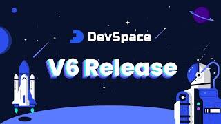 DevSpace 6 is Here!