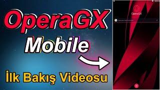 Opera GX MOBİLE |  İnceleme | İLK BAKIŞ VİDEOSU