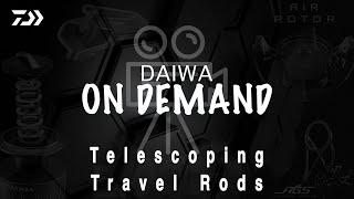 Daiwa on Demand: Care and Usage- Telescopic Travel Rods