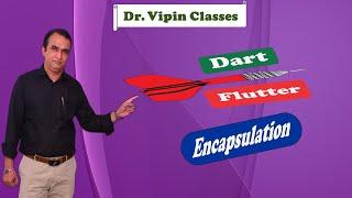 Dart for Flutter 53: Encapsulation | Dr. Vipin Classess