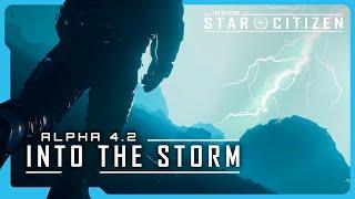 Inside Star Citizen | Alpha 4.2: Into the Storm
