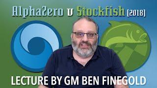 AlphaZero v Stockfish (2018): Lecture by GM Ben Finegold